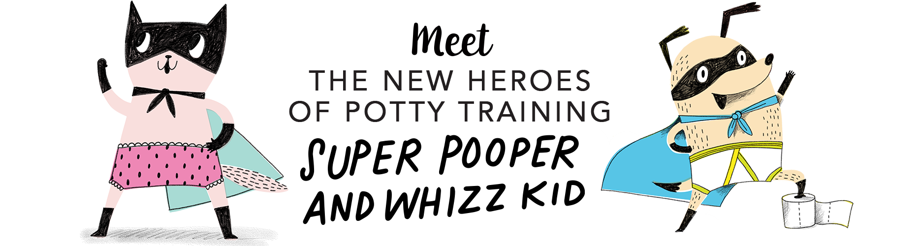 THE NEW HEROES OF POTTY TRAINING